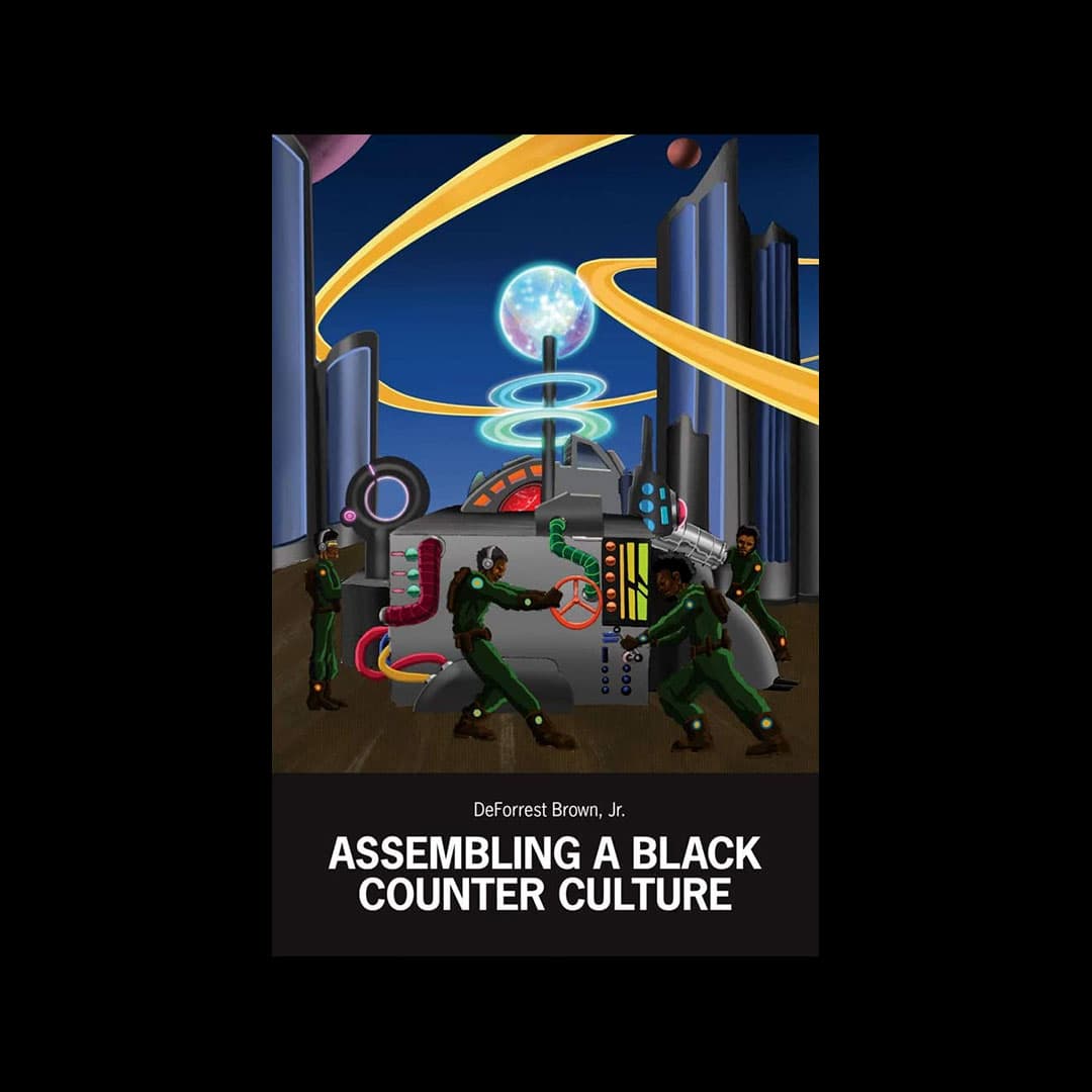 DeForrest Brown Jr. - Assembling A Black Counter Culture - book