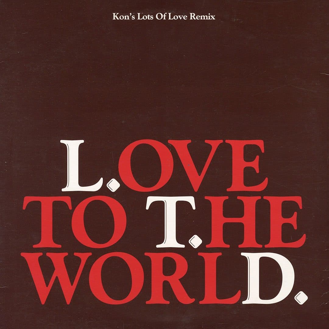L.T.D. - Love To The World (Kon’s Lots Of Love Remix)