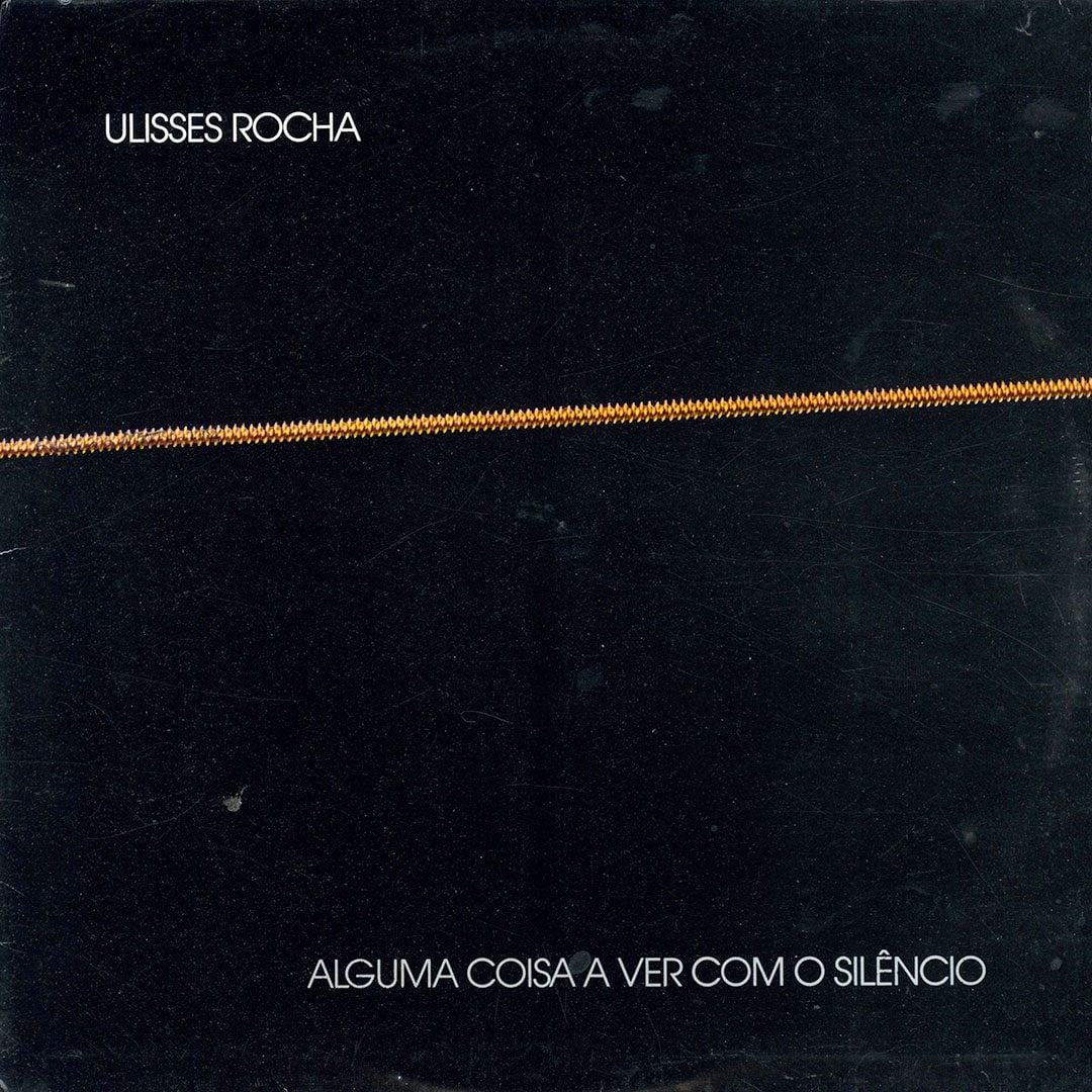 Ulisses Rocha - Alguma Coisa A Ver Com O Silêncio - lp