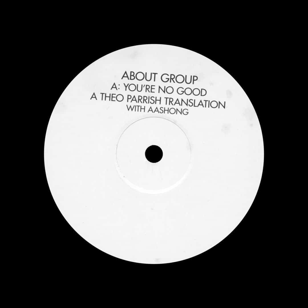 About Group - You’re No Good (Theo Parrish Translation) - 12