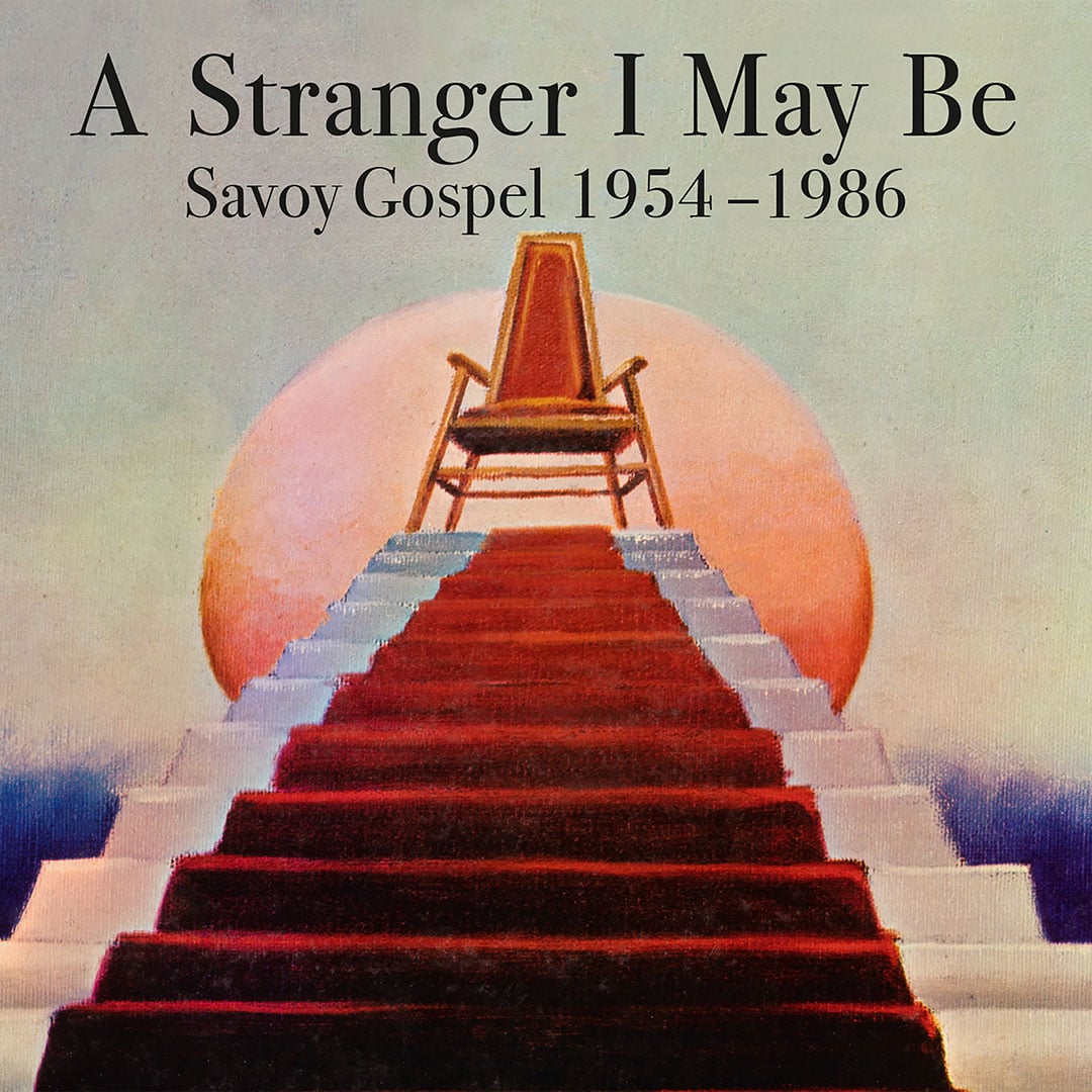 A Stranger I Must Be (Savoy Gospel 54-66) - compilation