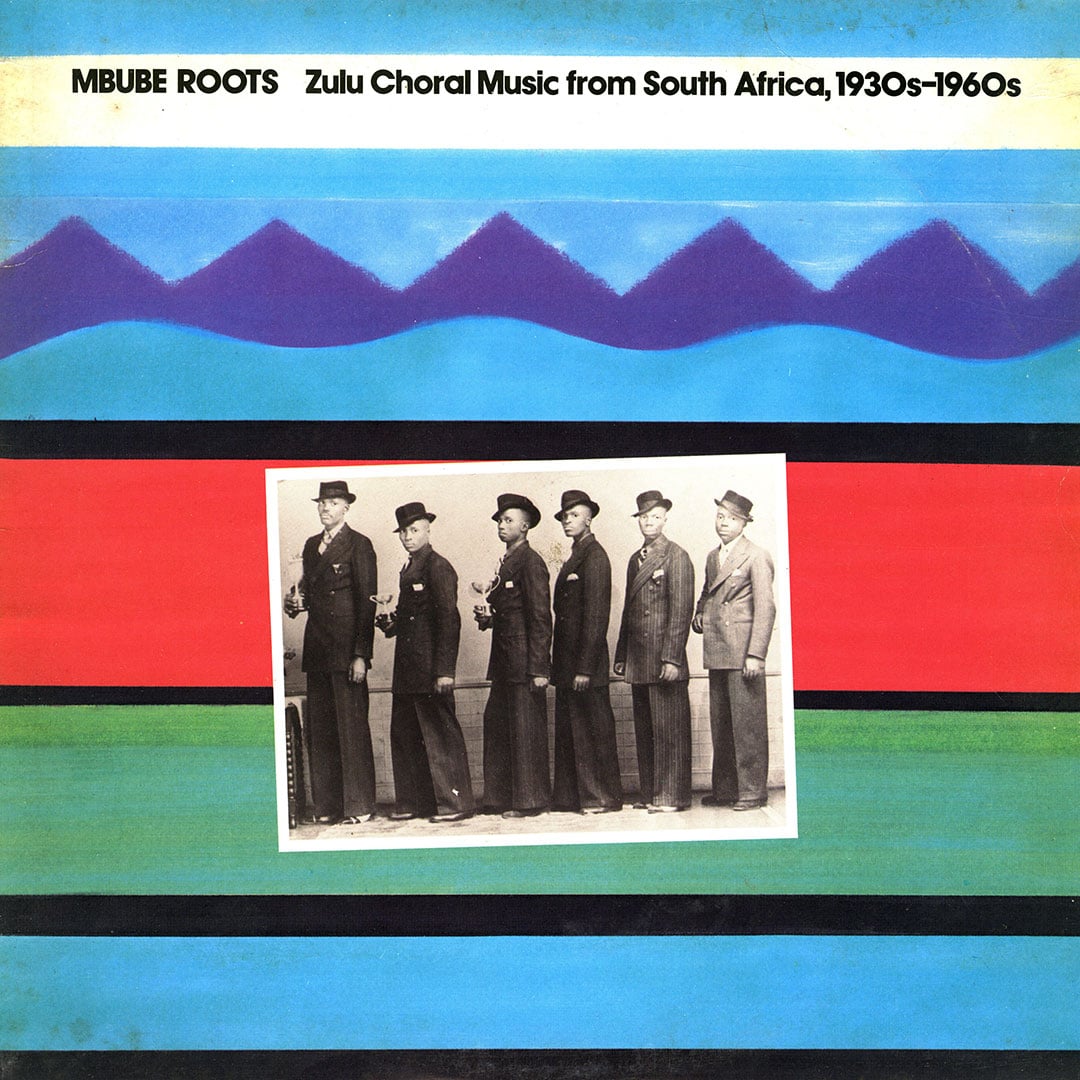 Mbube Roots: Zulu Choral Music from South Africa - compilation