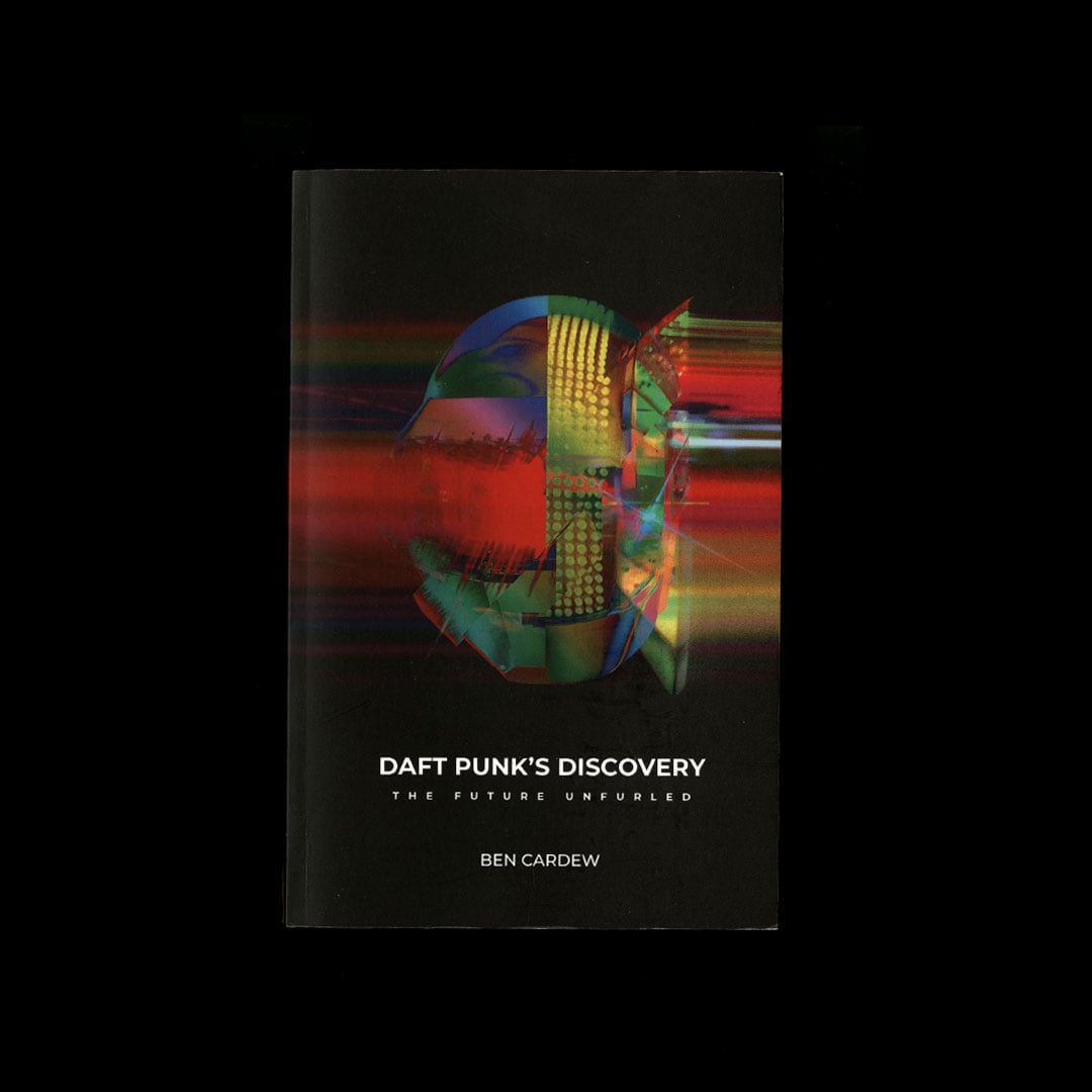Ben Cardew - Daft Punk’s Discovery: The Future Unfurled - book