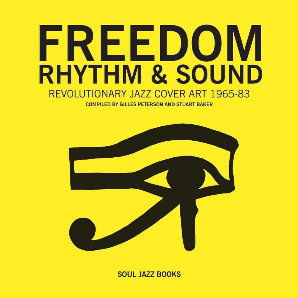 Gilles Peterson, Stuart Baker - Freedom, Rhythm & Sound: Revolutionary Jazz Cover Art 1965-83 - book
