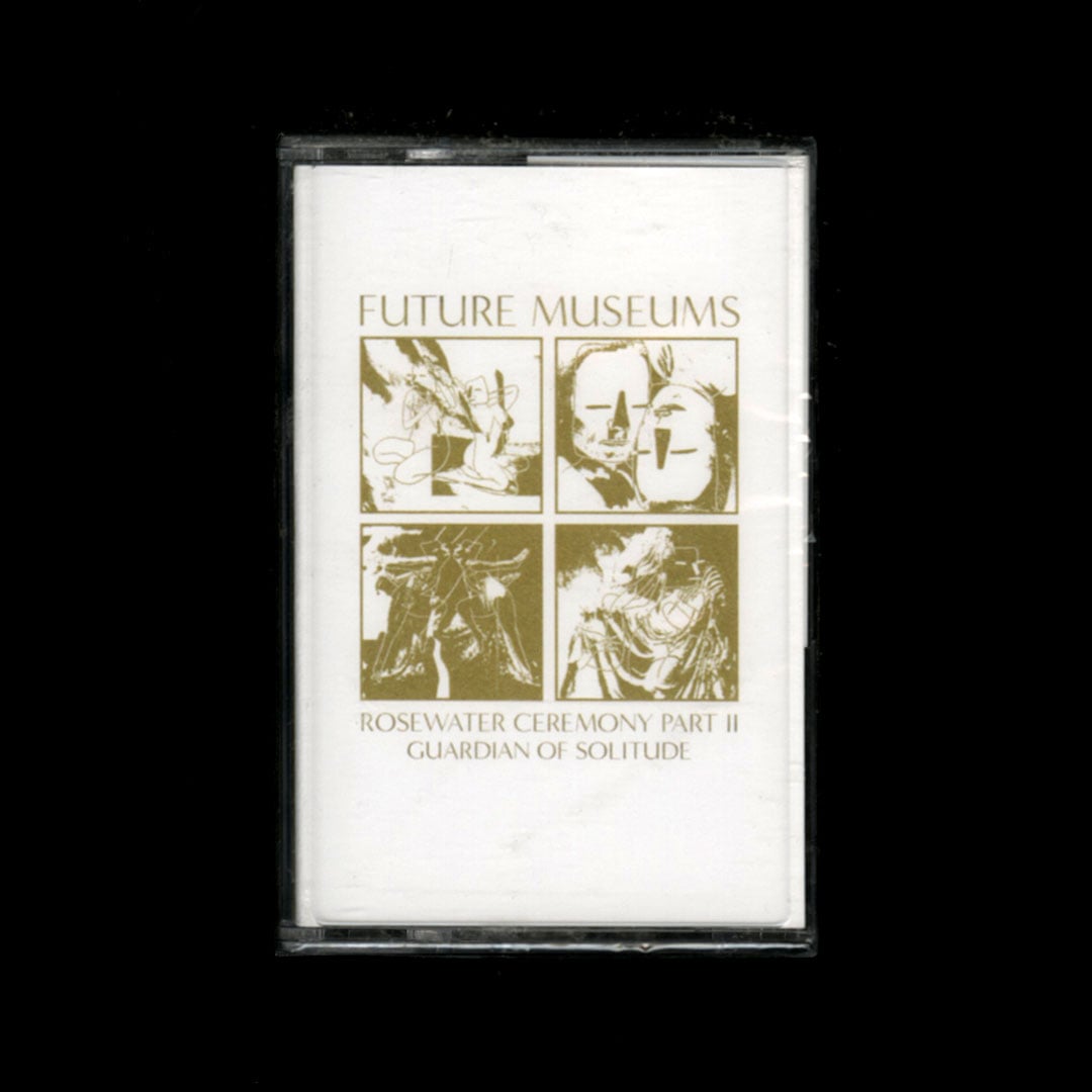 Future Museums - Rosewater Ceremony Part II: Guardian Of Solitude - cassette