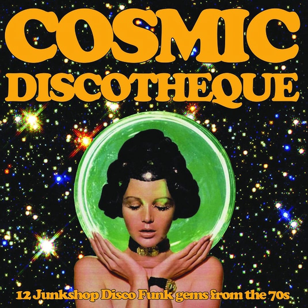 Cosmic Discotheque: 12 Junkshop Disco Funk Gems From The 70s