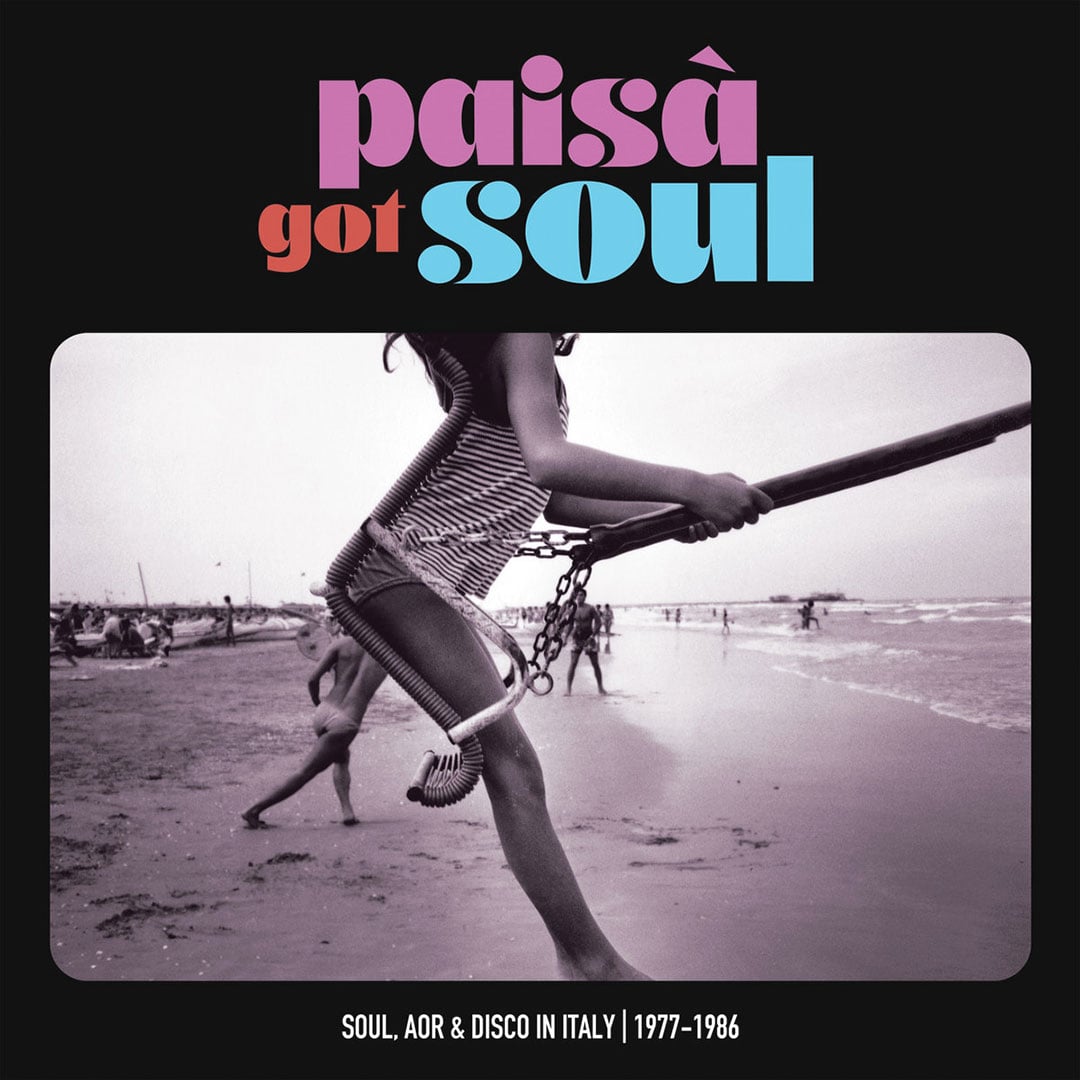 Paisà Got Soul (Soul, AOR & Disco in Italy 77-86) - 2xlp