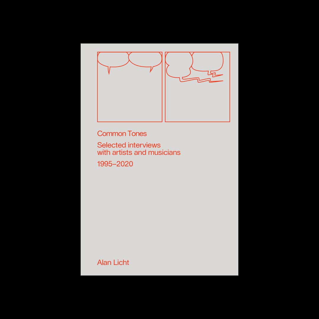 Alan Licht - Common Tones: Selected Interviews with Artists & Musicians - book