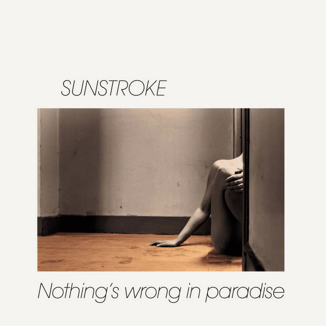 Sunstroke - Nothing’s Wrong In Paradise - lp