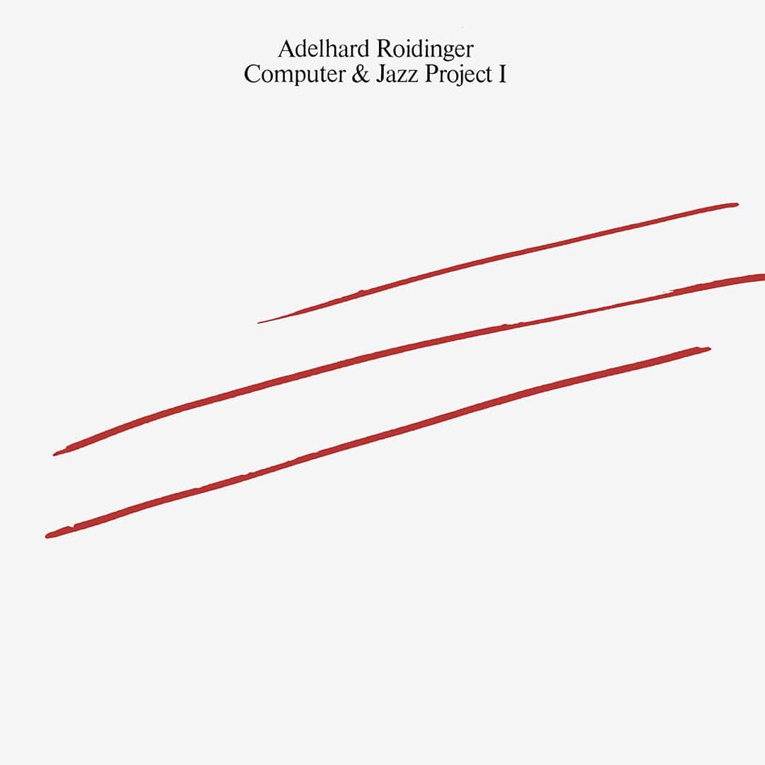 Adelhard Roidinger - Computer & Jazz Project 1 - lp