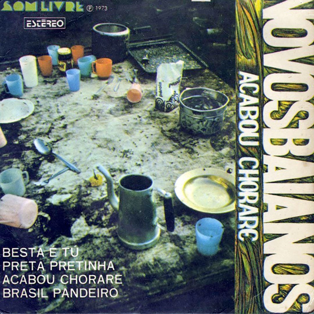 Os Novos Baianos - Acabou Chorare - 7"