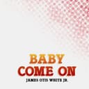 Baby Come On