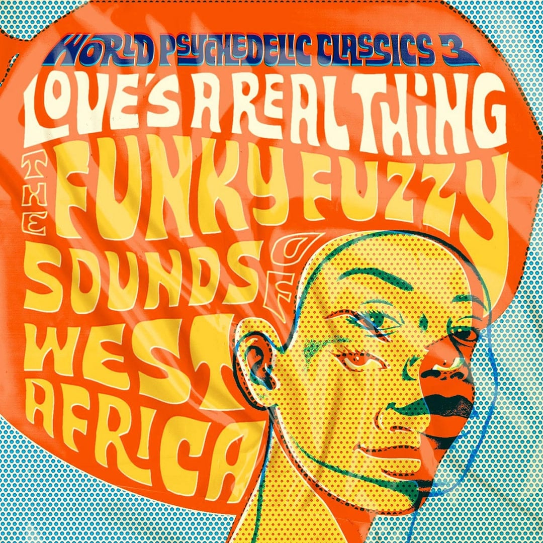World Psychedelic Classics 3: Love’s A Real Thing